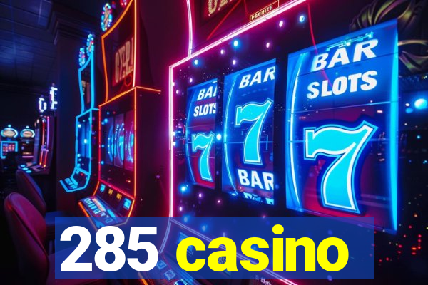 285 casino